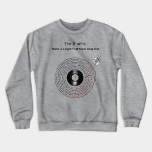 THERE IS A LIGHT THAT NEVER GOES OUT Crewneck Sweatshirt